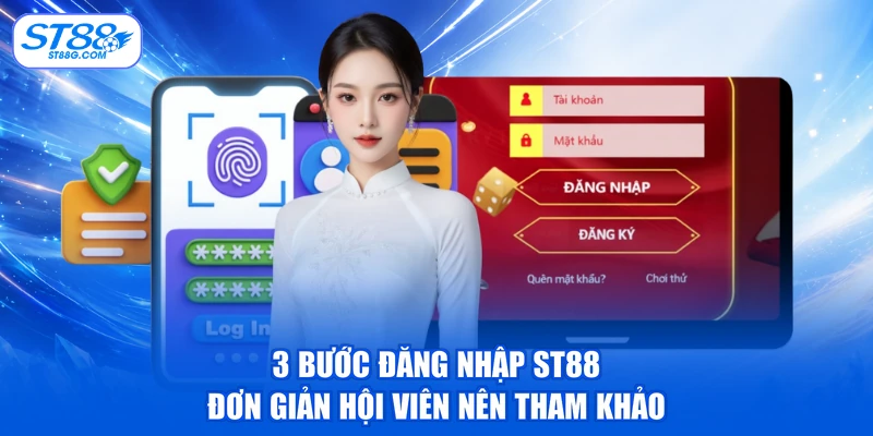 3 bước đăng nhập ST88 đơn giản hội viên nên tham khảo