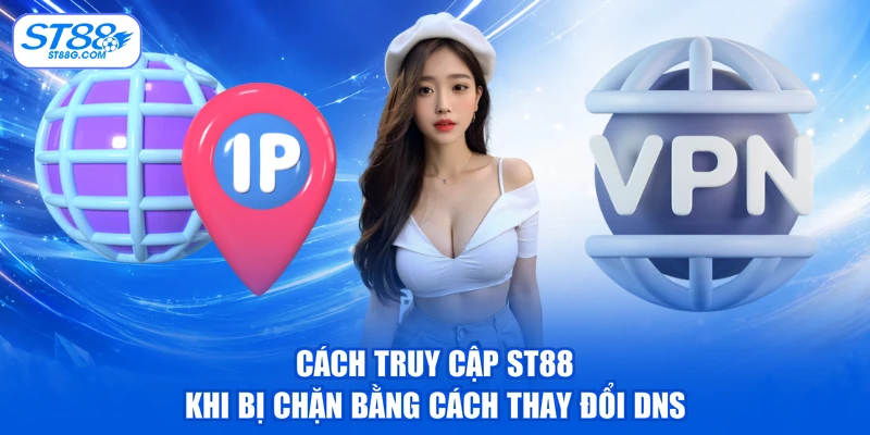 Cách truy cập ST88 khi bị chặn bằng cách thay đổi DNS