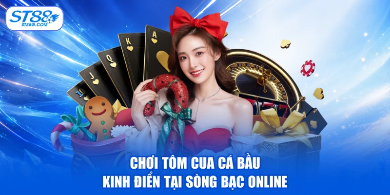 Chơi tôm cua cá bầu kinh điển tại sòng bạc online