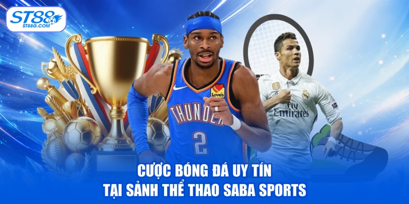 Cược bóng đá uy tín tại sảnh thể thao Saba Sports