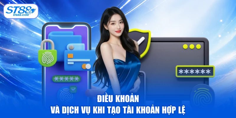 Điều khoản và dịch vụ khi tạo tài khoản hợp lệ