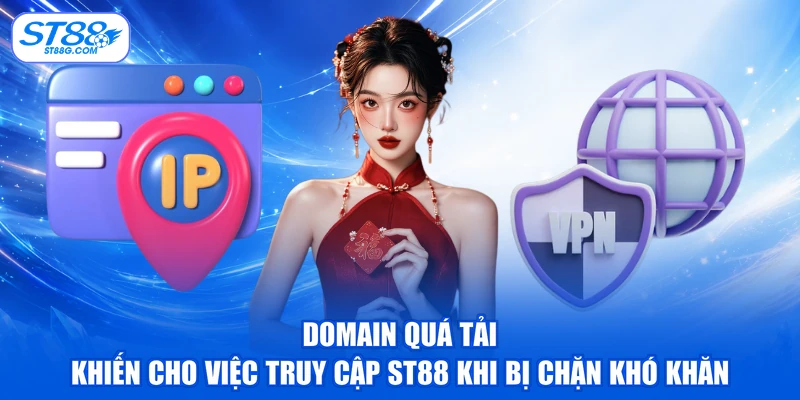 Domain quá tải khiến cho việc truy cập ST88 khi bị chặn khó khăn