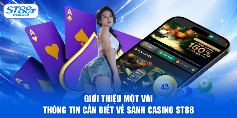 Giới thiệu một vài thông tin cần biết về sảnh Casino ST88
