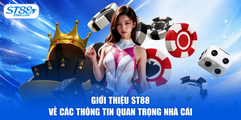 Giới thiệu ST88 về các thông tin quan trọng nhà cái