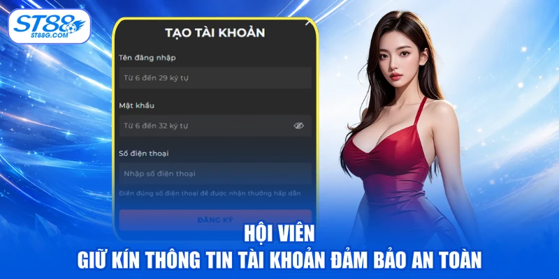 Hội viên giữ kín thông tin tài khoản đảm bảo an toàn