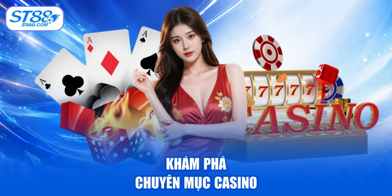 Khám phá chuyên mục casino