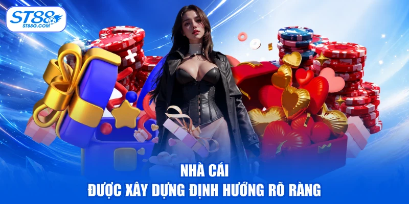 Nhà cái được xây dựng định hướng rõ ràng