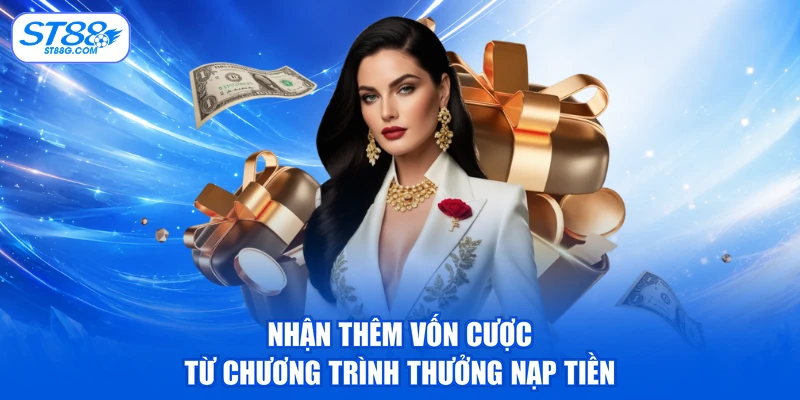 Nhận thêm vốn cược từ chương trình thưởng nạp tiền