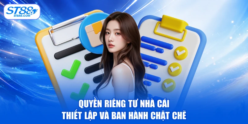 Quyền riêng tư nhà cái thiết lập và ban hành chặt chẽ