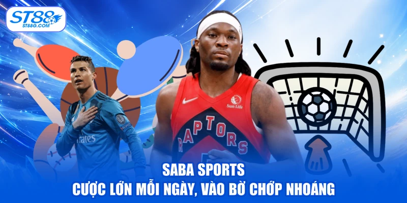 Saba Sports - Cược Lớn Mỗi Ngày, Vào Bờ Chớp Nhoáng