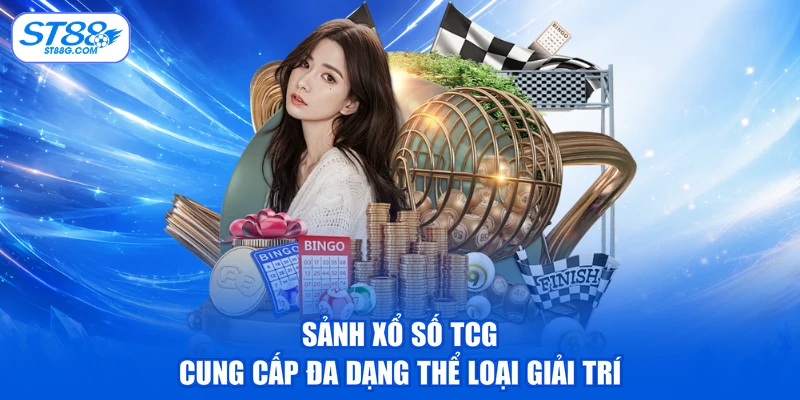 Sảnh xổ số TCG cung cấp đa dạng thể loại giải trí