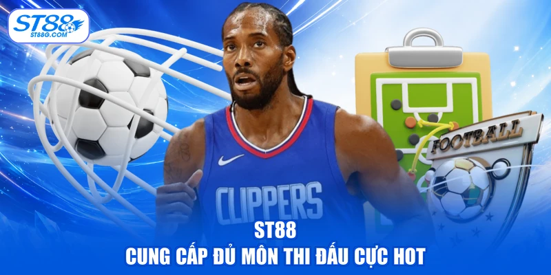 ST88 cung cấp đủ môn thi đấu cực hot