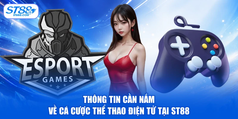 Thông tin cần nắm về cá cược thể thao điện tử tại ST88