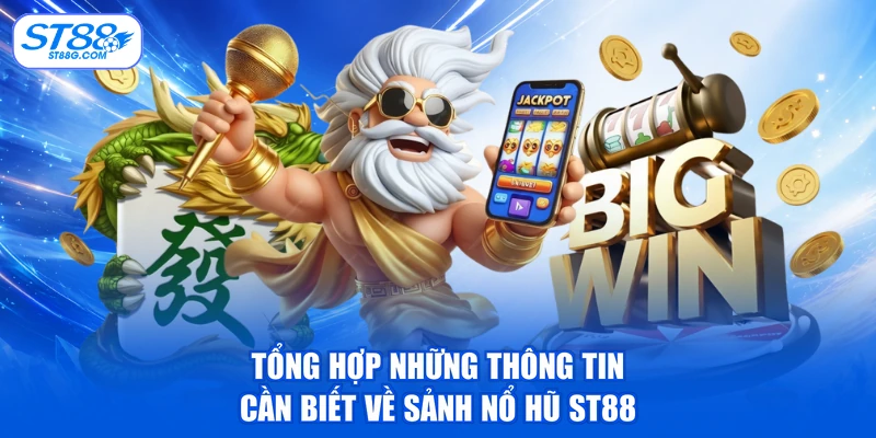 Tổng hợp những thông tin cần biết về sảnh nổ hũ ST88