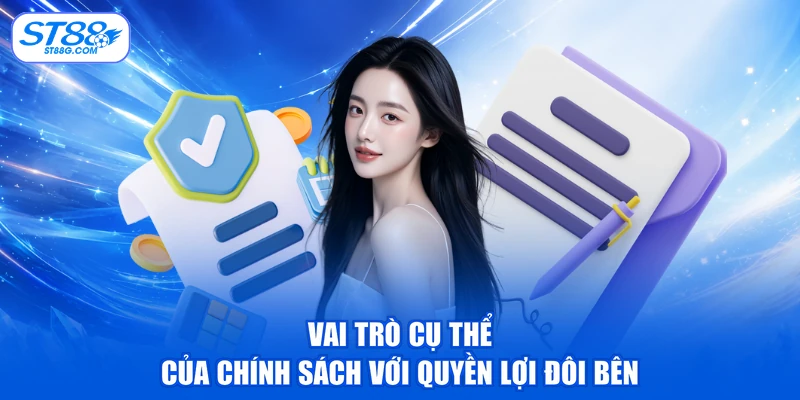 Vai trò cụ thể của chính sách với quyền lợi đôi bên